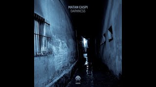 Matan Caspi - Darkness (Original Mix)