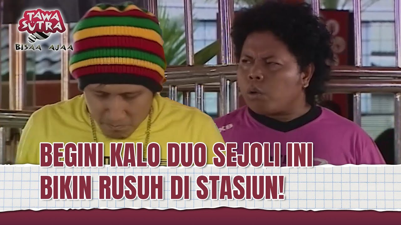 DUO SEJOLI INI BIKIN RUSUH DI STASIUN! | Tawa Sutra Bisaa Ajaa Eps 140 FULL