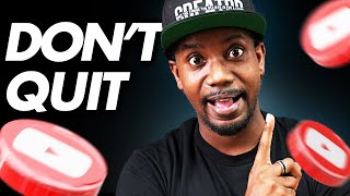 WATCH THIS If You're Thinking of QUITTING YOUTUBE...