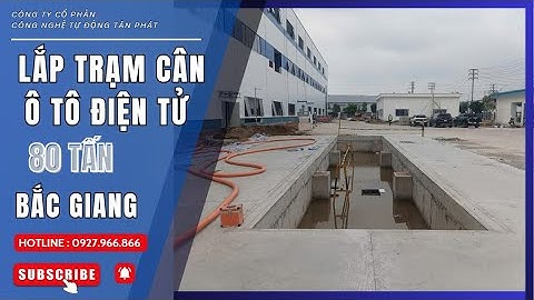 Hoàn thành lắp đặt trạm cân ô tô điện tử 80 tấn tại Bắc Giang