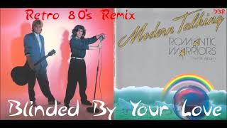 Modern Talking - Blinded By Your Love (Retro 80's Remix) 2021