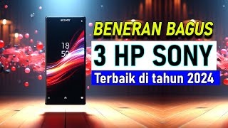 3 HP SONY XPERIA TERBAIK 2024