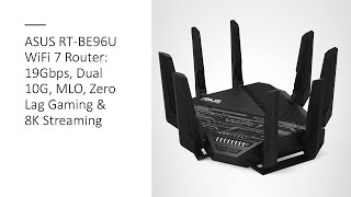 ASUS RT-BE96U WiFi 7 Router: 19Gbps, Dual 10G, MLO, Zero Lag Gaming &amp; 8K Streaming