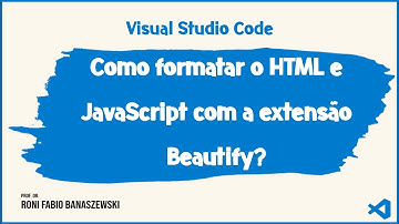 Como formatar o HTML e JavaScript com a extensão Beautify no Visual Studio Code?