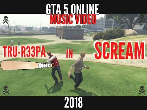 TRU-R33PA/ SCREAM- A GTA VALOR MUSIC VIDEO 