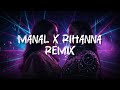 MANAL X RIHANNA REMIX AFRO DANCEHALL