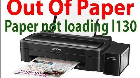 Epson Printer Paper not loading l130 / Out Of Paper