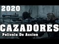 MEJOR PELÍCULA DE ACCIÓN 2020 CAZADORES PELÍCULAS LANZAMIENTOS 2020 PELÍCULA COMPLETO DUBLADO