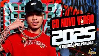O TUBARÃO 2025 - MÚSICAS NOVAS 2025 - ARROCHADEIRA PRA PAREDÃO 2025