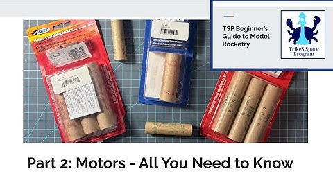 All You Need to Know About Model Rocket Motors - Beginner’s Guide to Model Rocketry Part 2