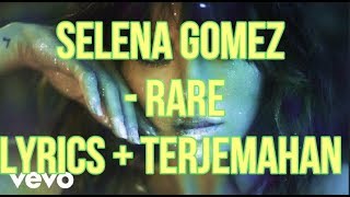 Selena Gomez - Rare (Lyrics - Terjemahan Bahasa Indonesia)