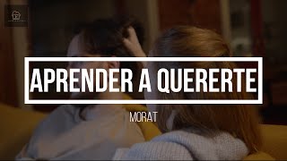 Aprender a quererte - Morat (Letra/Lyrics HD) 2022 ❤👽