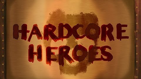 Hardcore Heroes: 002 Part 3