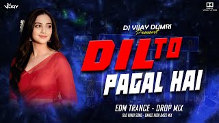 DIL TO PAGAL HAI REMIX | UNIQUE EDM TRANCE DROP MIX | OLD HINDI SONG| DJ VIJAY DUMRI 