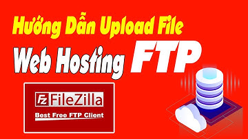 Hướng Dẫn Upload File Web FTP CPanel Hosting Filezilla
