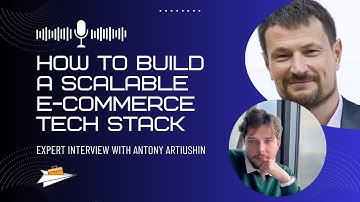 How to Build a Scalable E-commerce Tech Stack: Expert Interview with Antony Artiushin