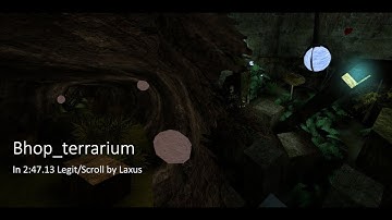 bhop_terrarium (Scroll) in 2:47 by Laxus