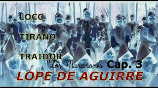 Lope de Aguirre, Capítulo 3/12 (Audiolibro)