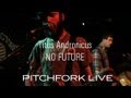 Titus Andronicus - No Future - Pitchfork Live