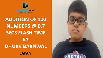 Addition of 100 numbers @ 0.7 sec flash time by Dhruv Barnwal: e-Techno Mind (Japan).