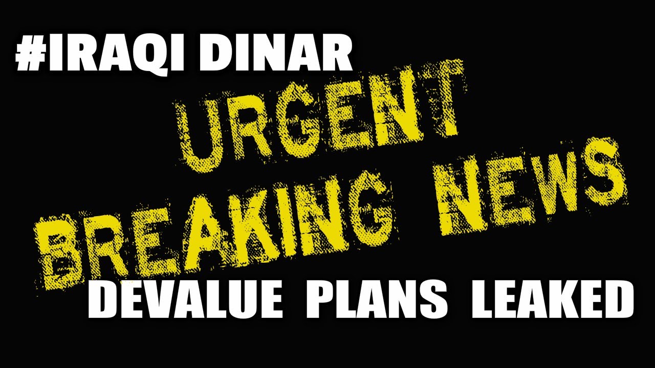 Breaking News Iraqi Dinar Devalue Plans Leaked - YouTube