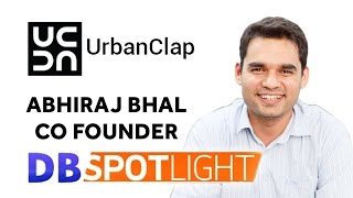 Co Founder of UrbanClap   Abhiraj Bhal | Exclusive Interview