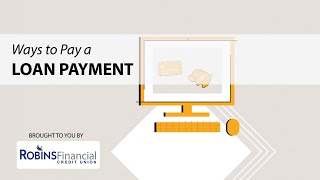 Ways to Pay a Loan Payment: Robins Financial Credit Union