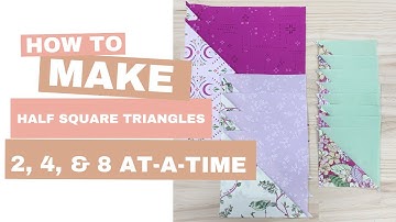 How to make half square triangles 2, 4 and 8 at-a-time