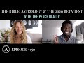 The Bible and Astrology, the 2020 Beta Test, 2021 and Beyond with The Peace Dealer