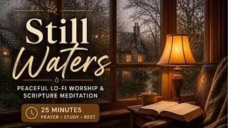 Still Waters | Peaceful Christian Lo-Fi Worship & Scripture Meditation