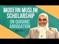 Modern Muslim Scholarship on Quranic Abrogation | Part 6 of 7 | Dr. Shabir Ally