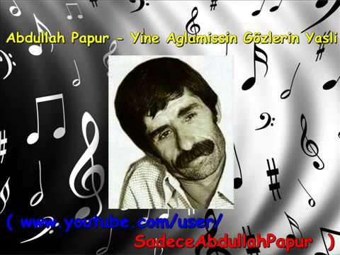 Abdullah Papur   Yine Ağlamışsın Gözlerin Yaşlı   YouTube