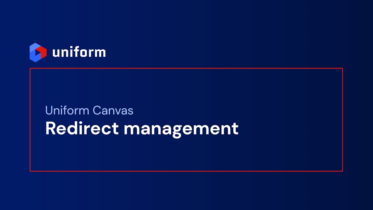 Uniform Canvas: Redirect management