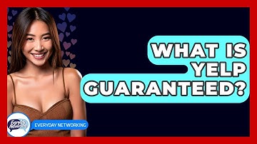 What Is Yelp Guaranteed? - Everyday-Networking