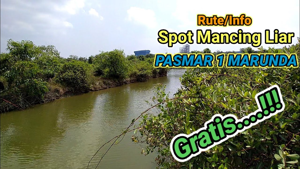 Rute/info Spot Mancing liar ikan nila || PASMAR 1 MARUNDA || GRATIS....!!!