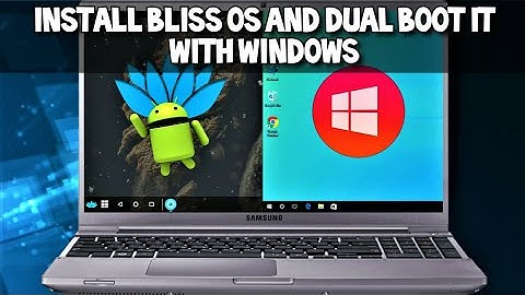 Bliss OS Android Dual Boot with Windows PC 2021 Guide