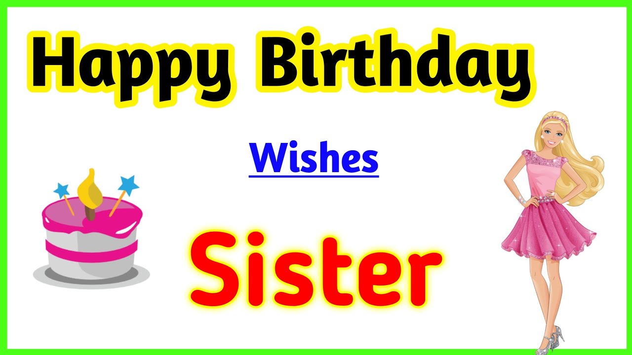 How to wish your sister a happy birthday How to wish sister a birthday  Happy birthday sister