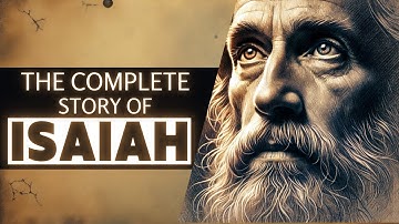 The Complete Story of Isaiah: The Prophet Who Foretold the Messiah and the End of Days