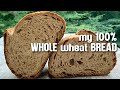 100% WHOLE Wheat Bread Recipe | by JoyRideCoffee