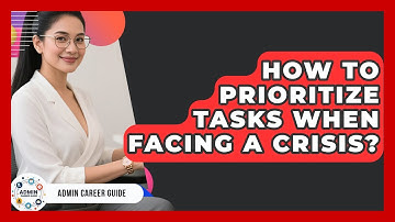 How To Prioritize Tasks When Facing A Crisis? - Admin Career Guide