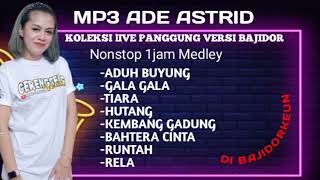 MP3 ADE ASTRID|| KOLEKSI LIVE PANGGUNG VERSI BAJIDOR || GERENGSENGteam || VN2000Sound ||