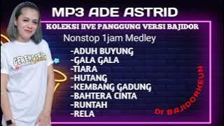 MP3 ADE ASTRID|| KOLEKSI LIVE PANGGUNG VERSI BAJIDOR || GERENGSENGteam || VN2000Sound ||