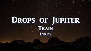 Train - Drops of Jupiter (Lyrics)