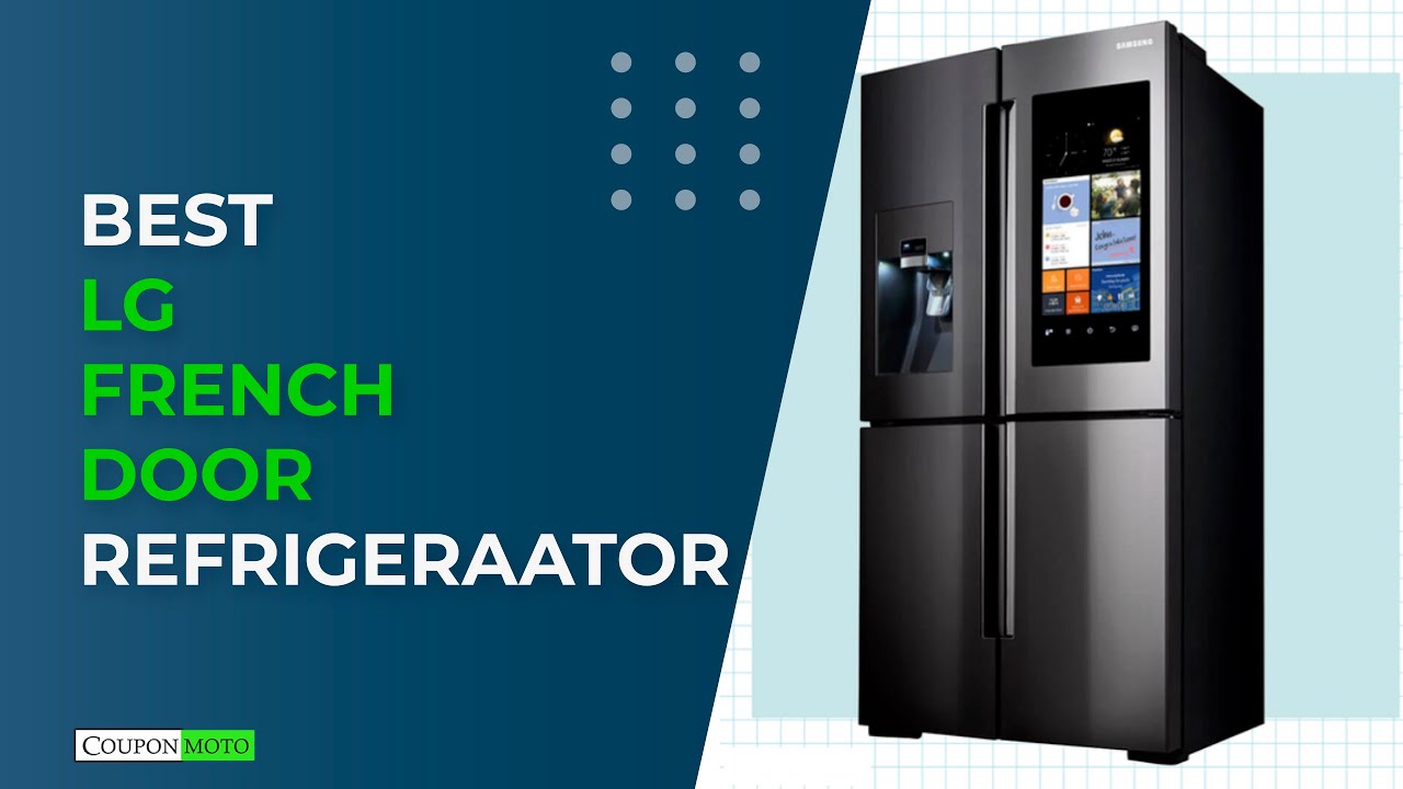 Best LG French Door Refrigerator | LG French Door Refrigerator 2023 ...