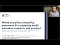 Enrique castrosnchez where do politics  policy awareness fit in planetary health  