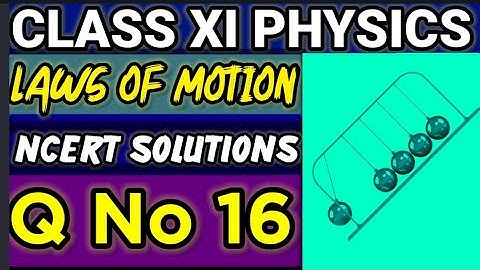 NCERT Solutions Q No 16 Laws of Motion Class XI Physics  #classxiphysics ‎⁨@ganticoaching-135⁩  