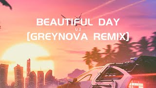 U2 - Beautiful Day [Greynova Remix]