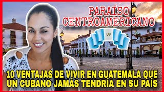 😨10 Ventajas de Vivir en Guatemala🇬🇹que un cubano JAMÁS tendría en su país❌️🇨🇺#ReaccionesDeDari 