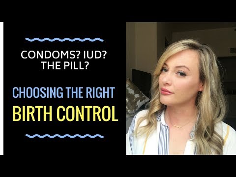 Sex Advice: Condoms? IUD? The Pill? How To Choose The Right BIRTH CONTROL Method For YOU!