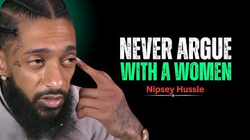 How Masculine Men Handle Disrespectful Women Without Arguing || Nipsey Hussle Motivation Speech